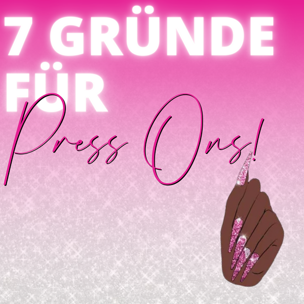 7 Gründe warum du dich bei der nächsten Maniküre für Press-On-Nails entscheiden solltest